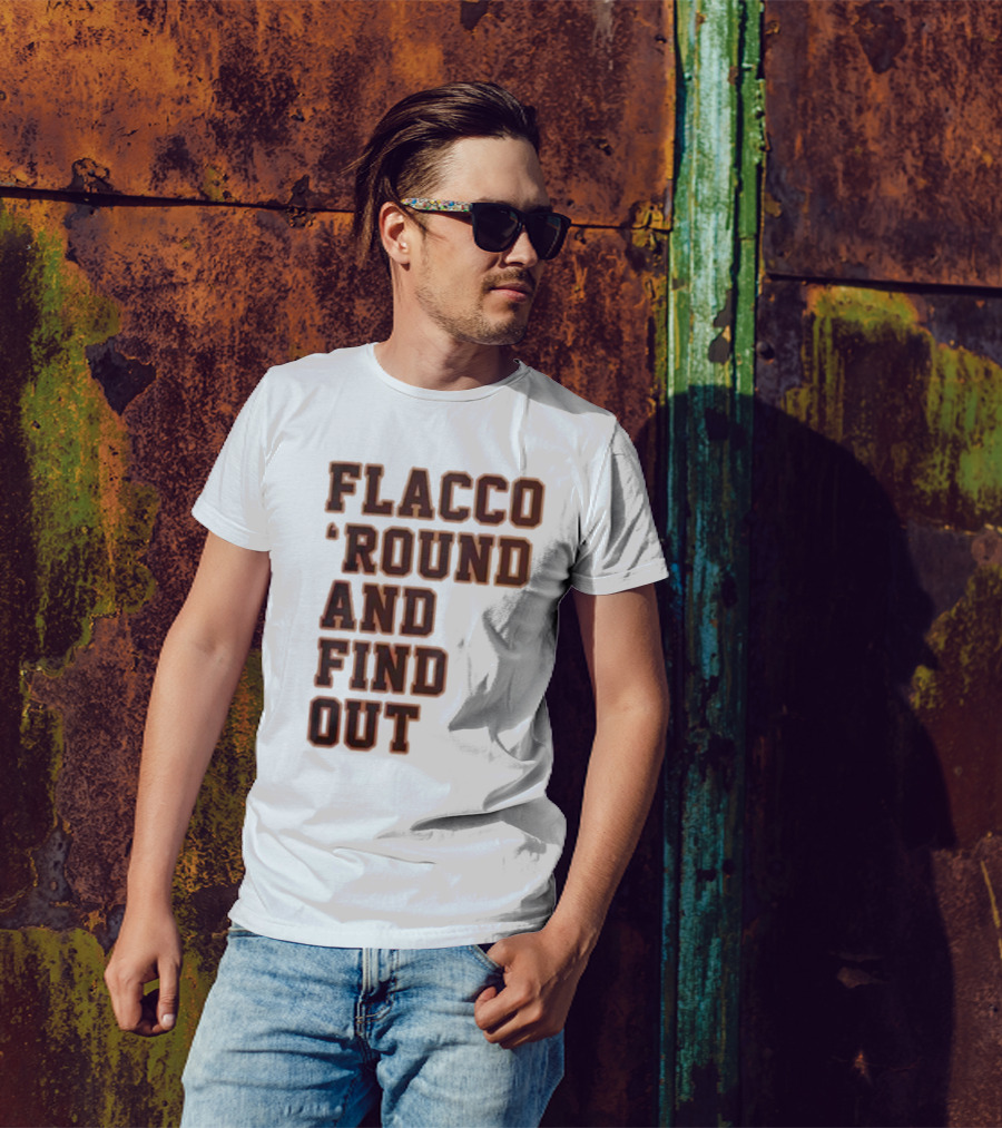 Flacco 'Round And Find Out T-Shirt