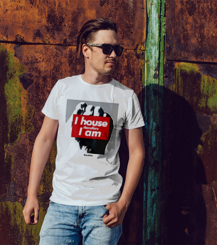 I House Therefore I Am Fist T-Shirt