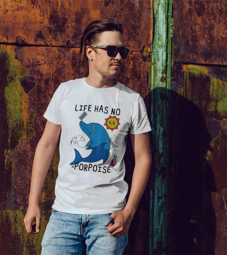Zoodie Life Has No Porpoise Sad Sun Crying Dolphin T-Shirt