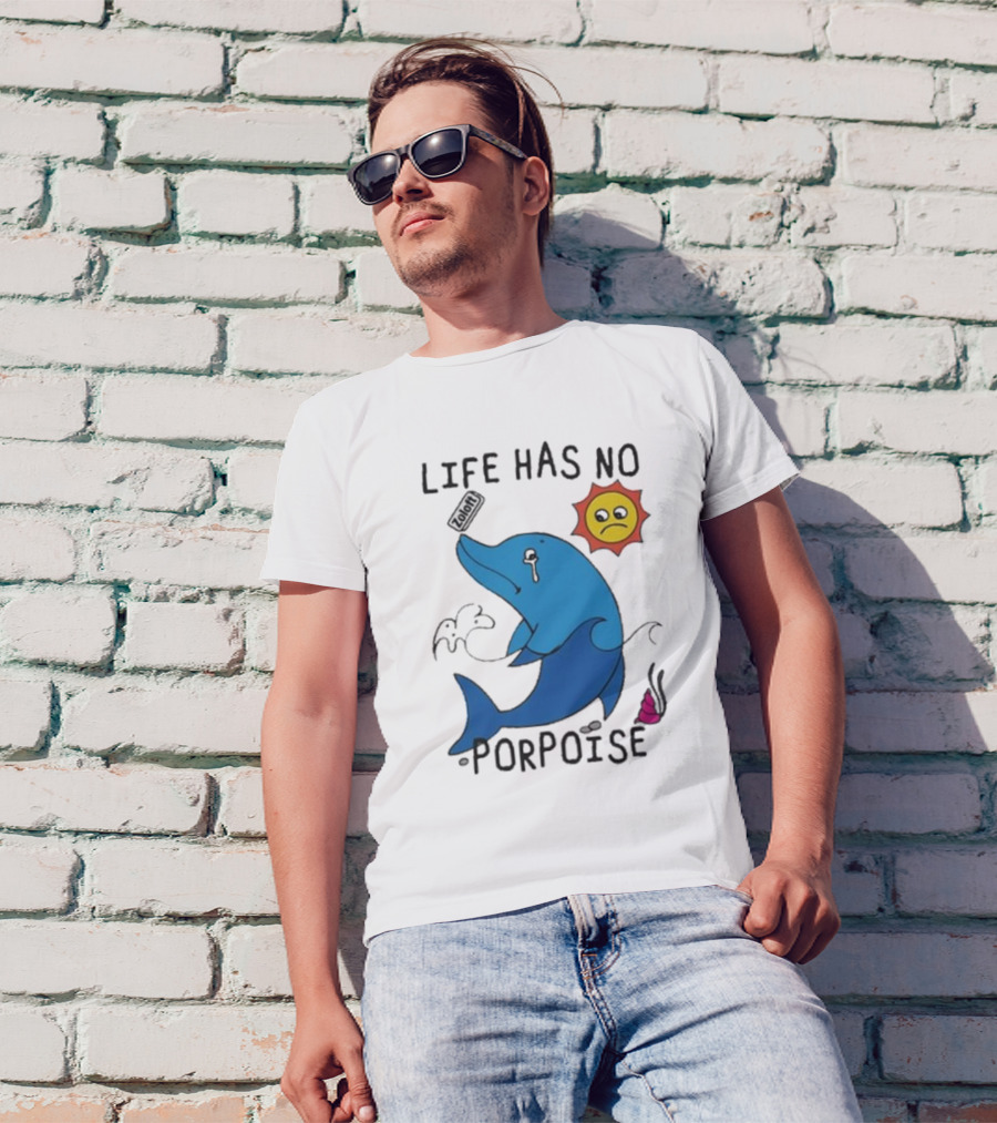 Zoodie Life Has No Porpoise Sad Sun Crying Dolphin T-Shirt