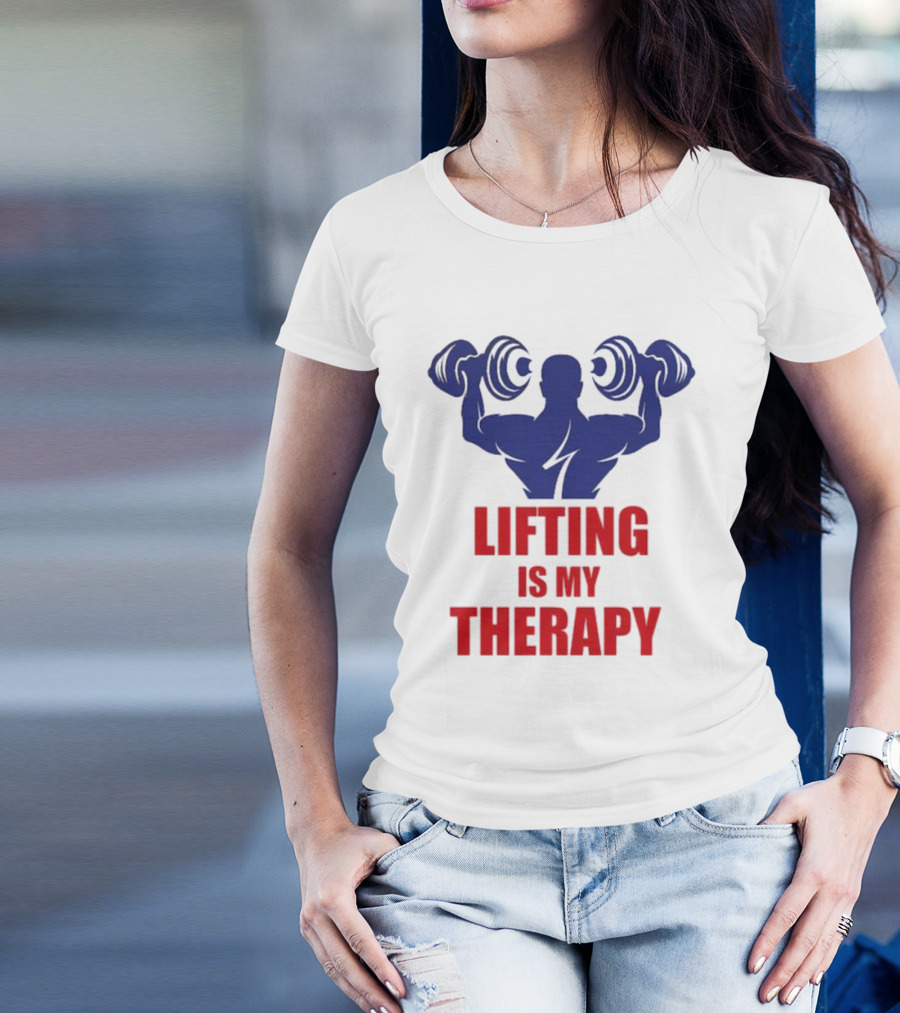Lifting Is My Therapy Gym Motivation Weightlifting Inspiration Fitness Bodybuilder T-Shirt