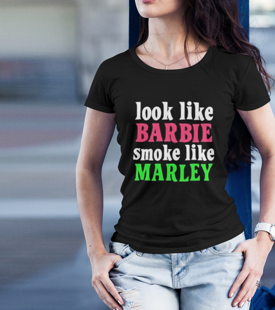 Look Like Barbie Smoke Like Marley T-Shirt