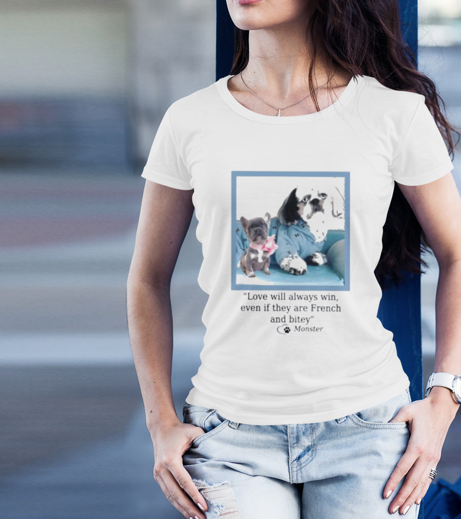 Love Will Always Win Even If They Are French Bulldog Monster T-Shirt
