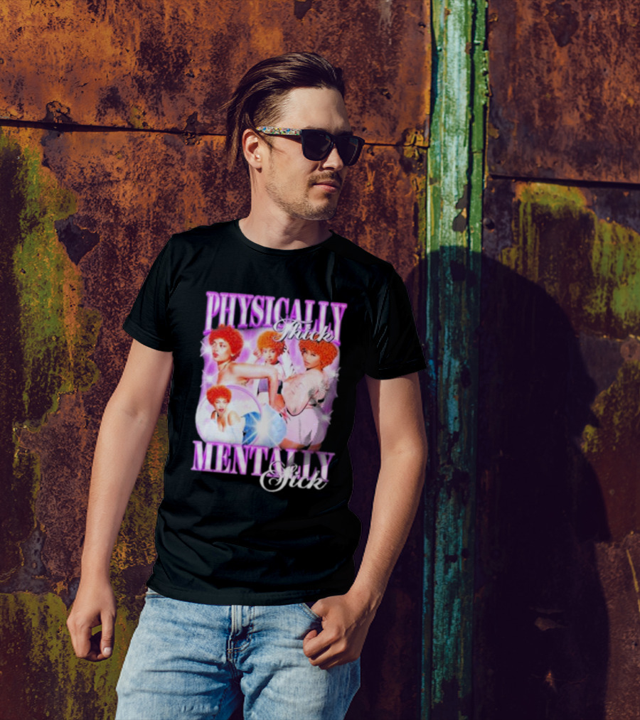 Physically Thick Mentally Sick Notsafeforwear Bold Vibrant T-Shirt