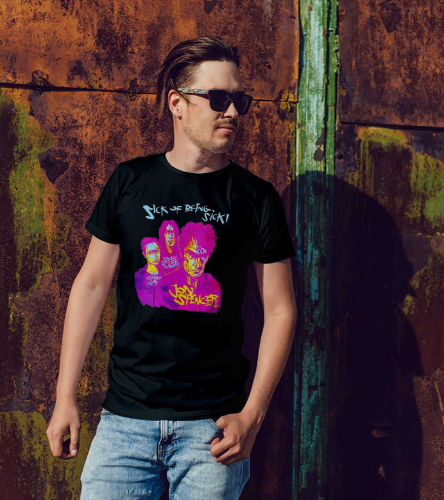 Sick OF Being Sick Jon Spencer Mackey Spleen Rowan Kendall Wind T-Shirt