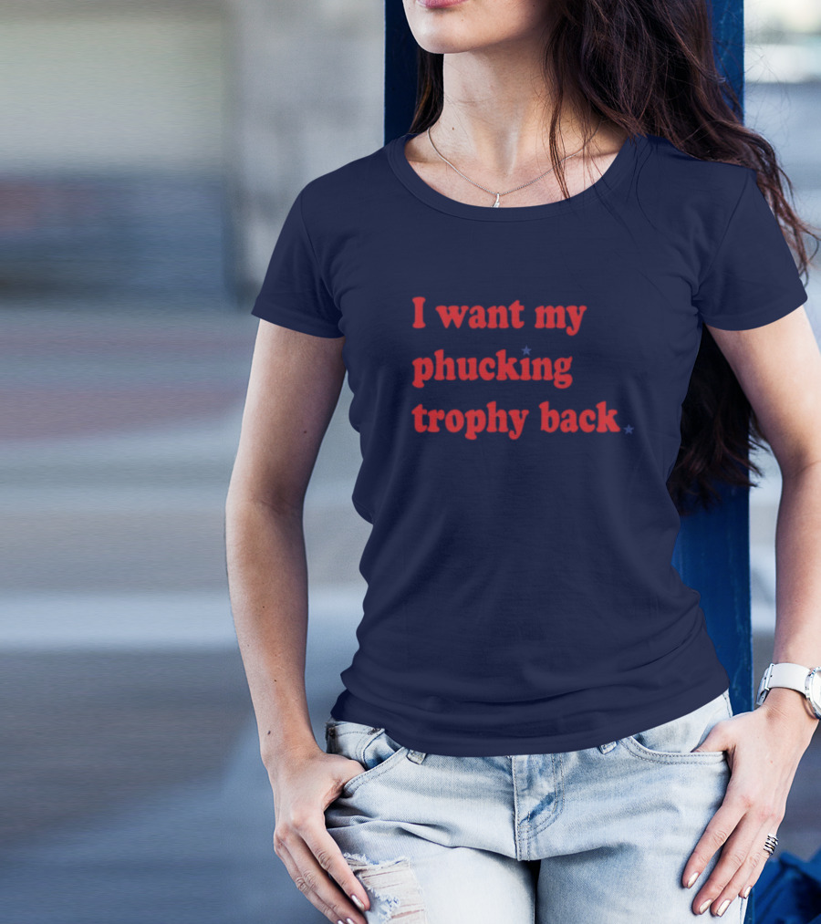 I Want My Phucking Trophy Back John Middleton T-Shirt
