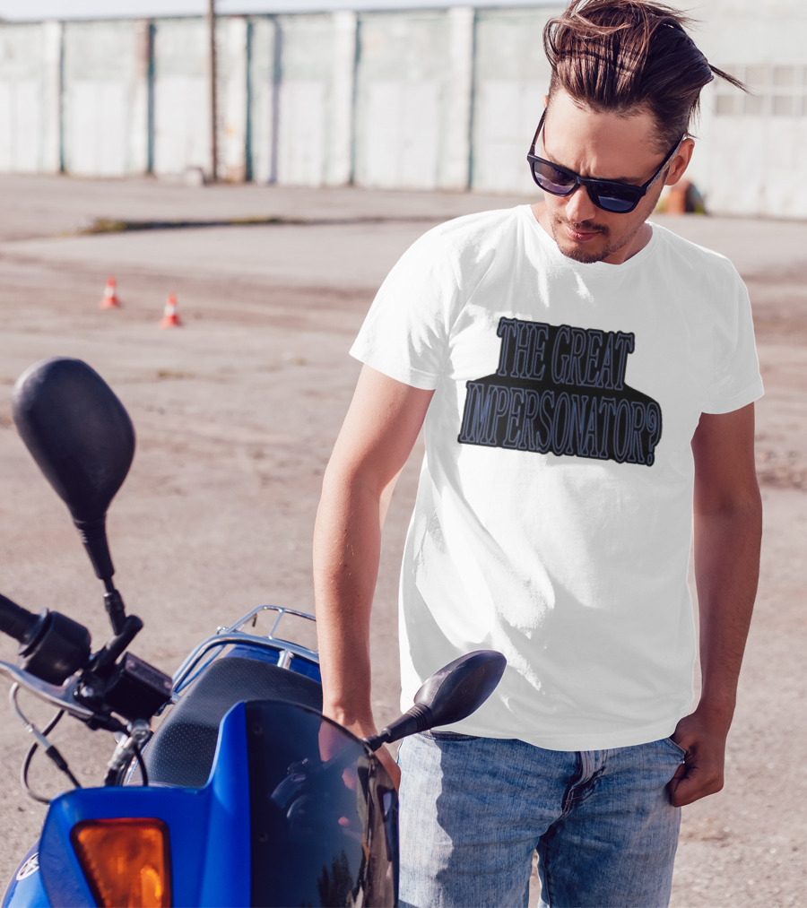 The Great Impersonator? T-Shirt