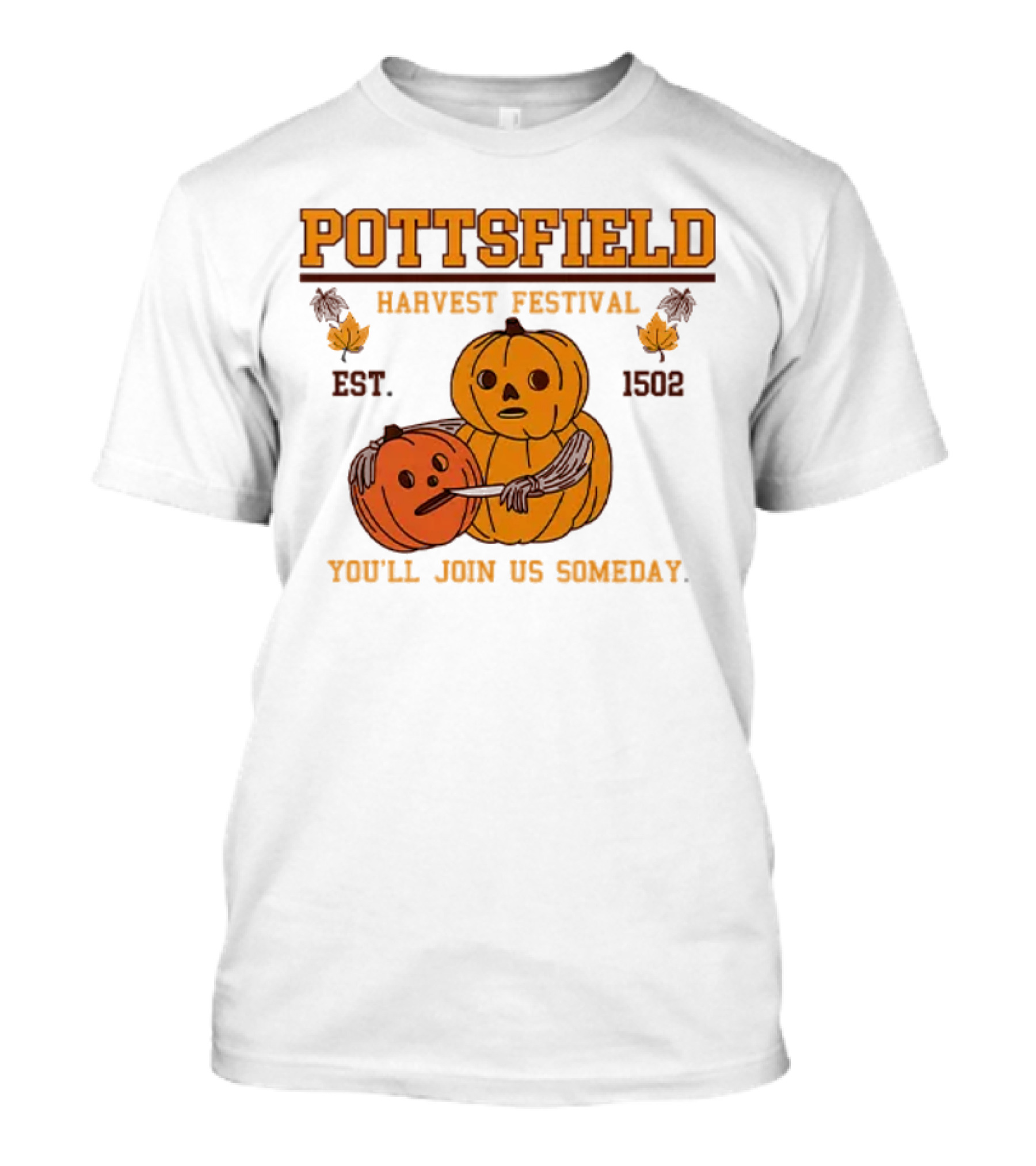 Pottsfield Harvest Festival Pumpkin Est. 1502 You'll Join Us Someday T-Shirt