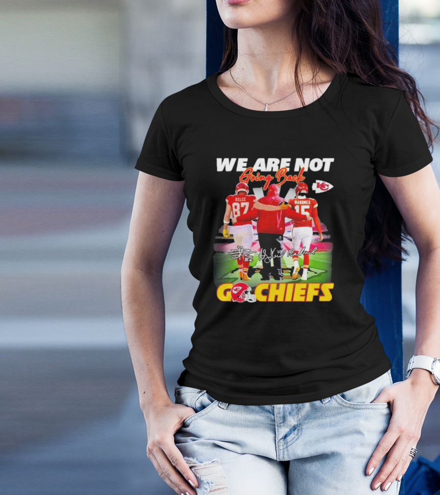 We Are Not Going Back Kelce Mahomes Kansas City Chiefs Go Chiefs T-Shirt