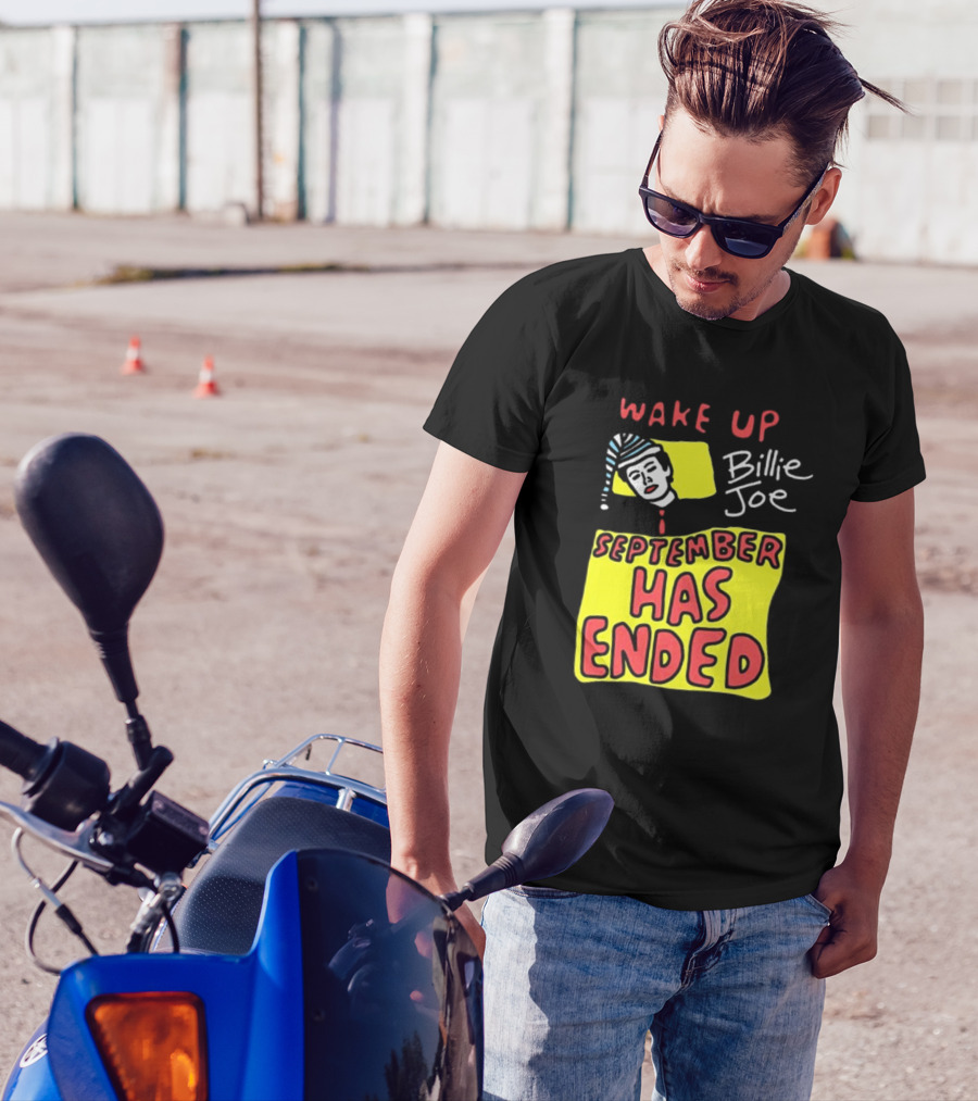 Wake Up Billie Joe September Has Ended T-Shirt