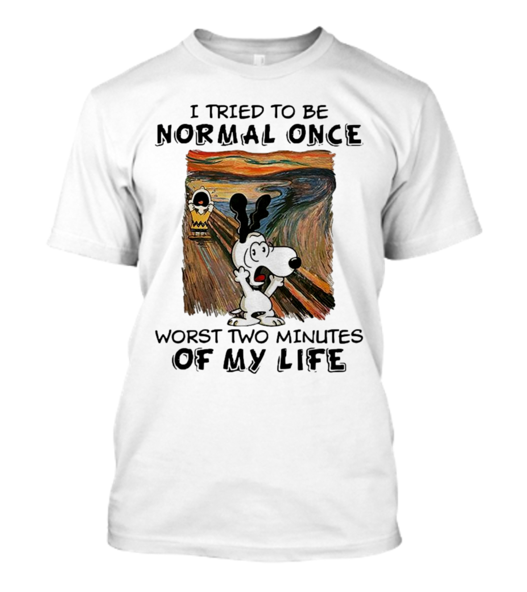Snoopy I Tried To Be Normal Once Worst Two Minutes Of My Life The Scream T-Shirt