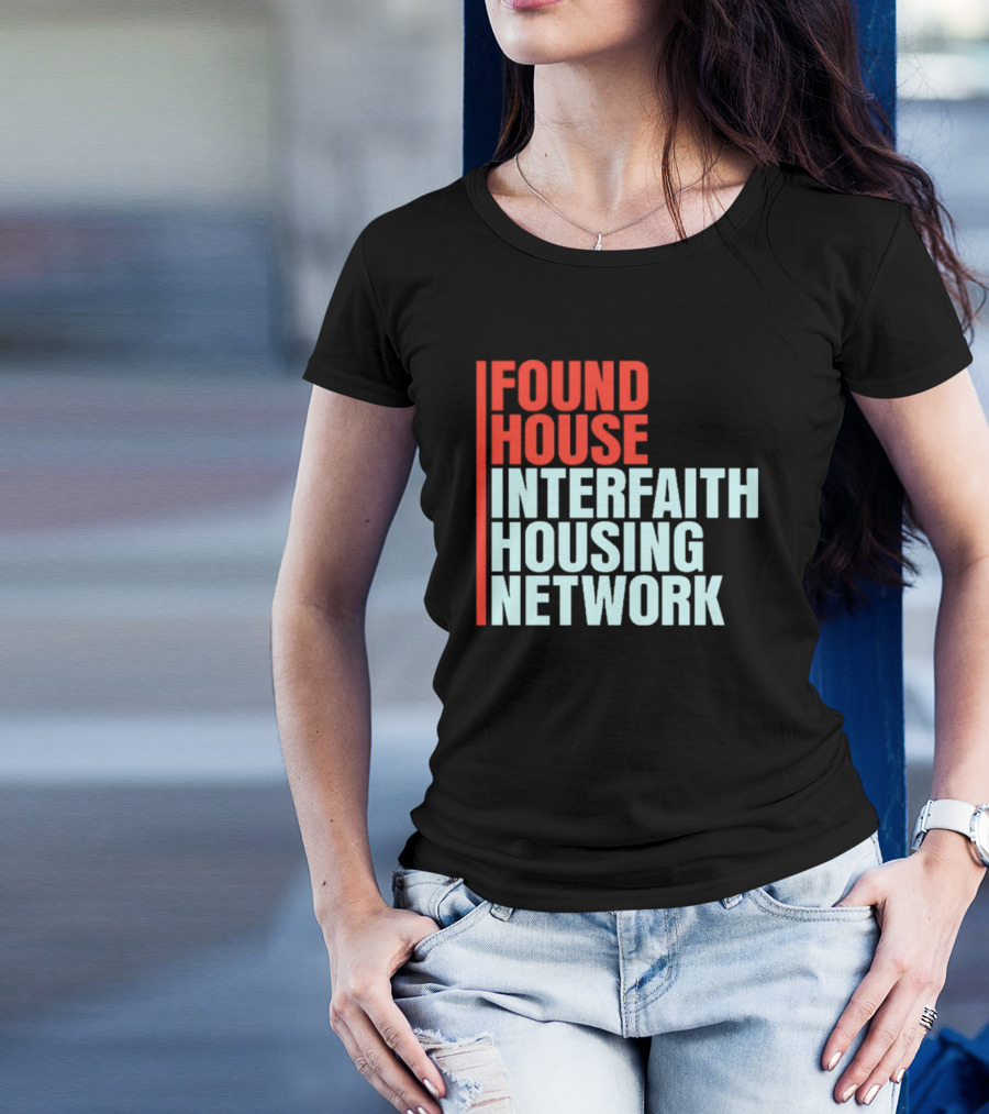 Found House Interfaith Housing Network T-Shirt