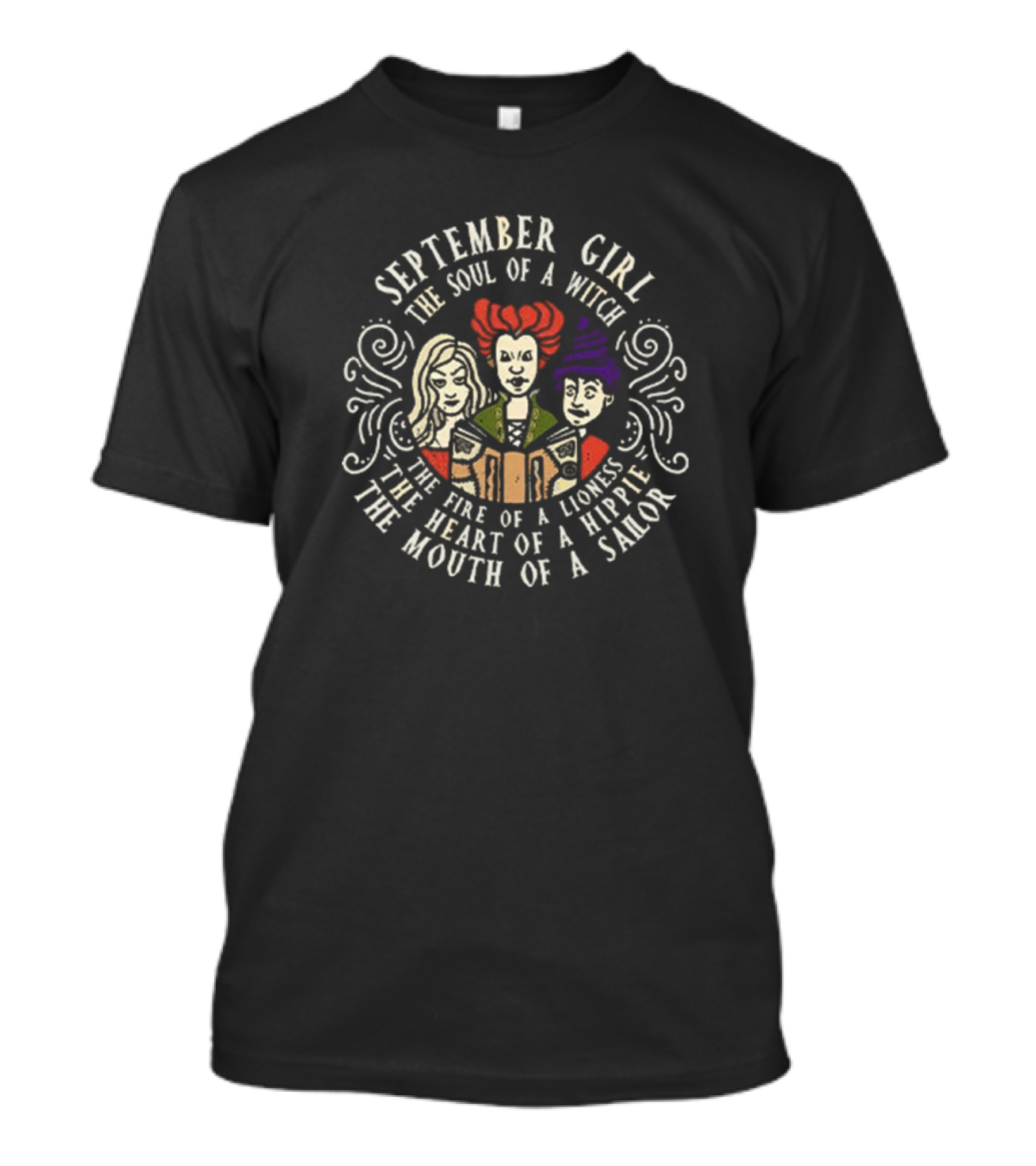 September Girl The Soul Of A Witch Sanderson Sisters The Fire Of A Lioness The Heart Of A Hippie The Mouth Of A Sailor T-Shirt