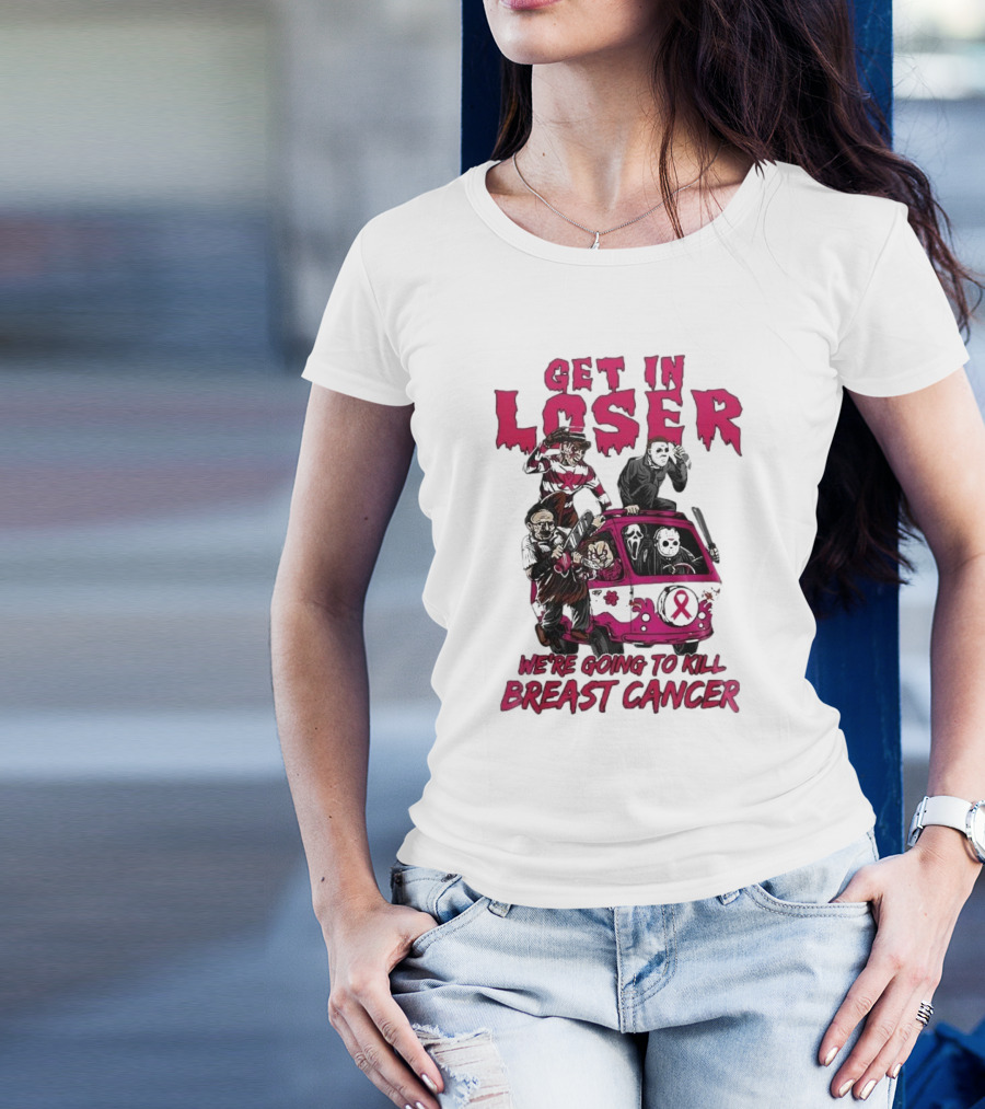 Get In Loser Horror Icons Unite To Kill Breast Cancer T-Shirt