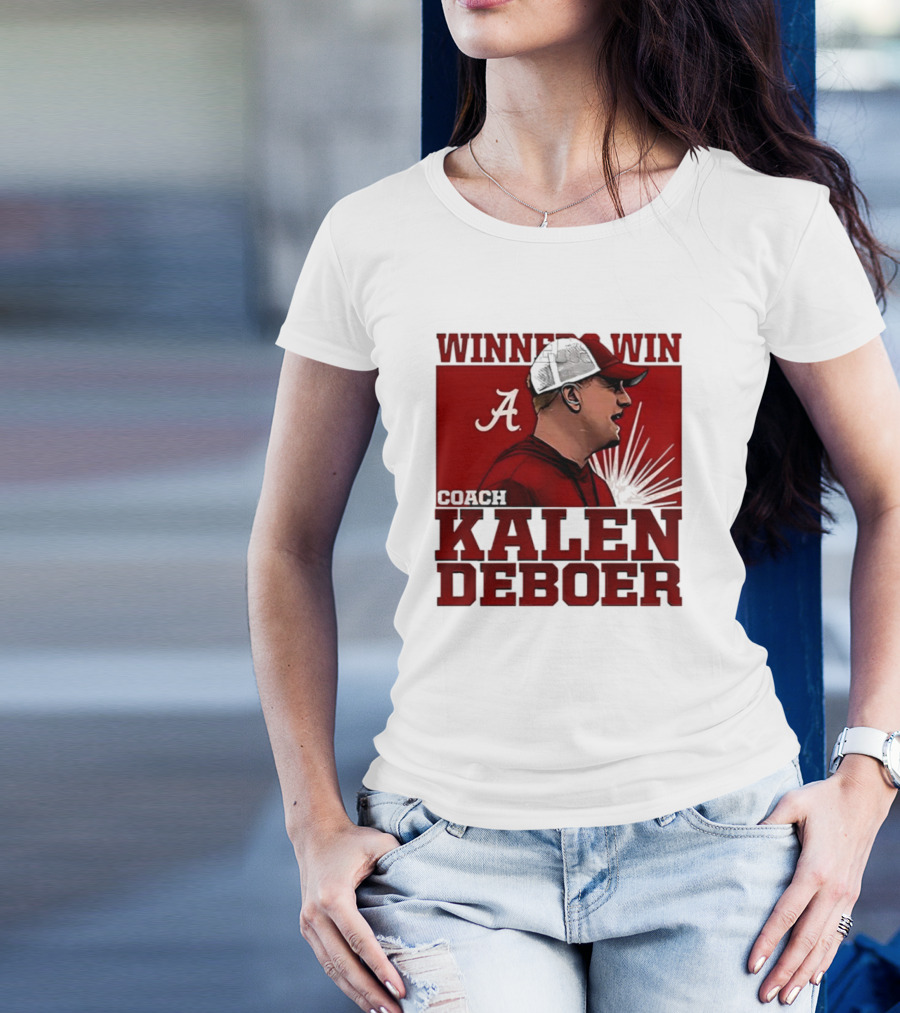 Winners Win Coach Kalen DeBoer Alabama T-Shirt