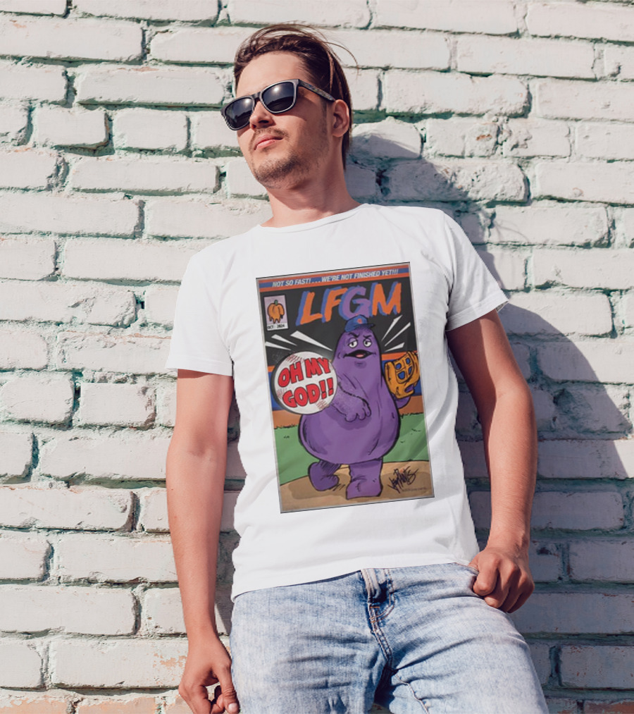 LFGM Mets Grimace Oh My God Not So Fast We’re Not Finished Yet T-Shirt