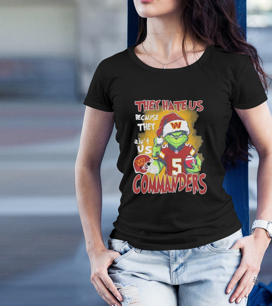 Grinch Washington Commanders Christmas They Hate Us Because They Ain't Us T-Shirt