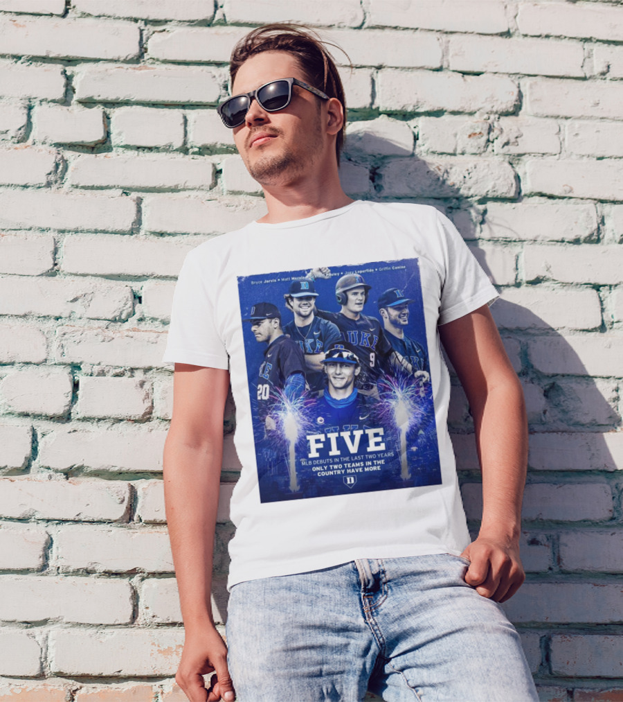 Five MLB Debuts In The Last Two Years Only Two Teams In The Country Have More Duke Blue Devils Bryce Jarvis Matt Mervis Jack Labosky Joey Loperfido Griffin Conine T-Shirt