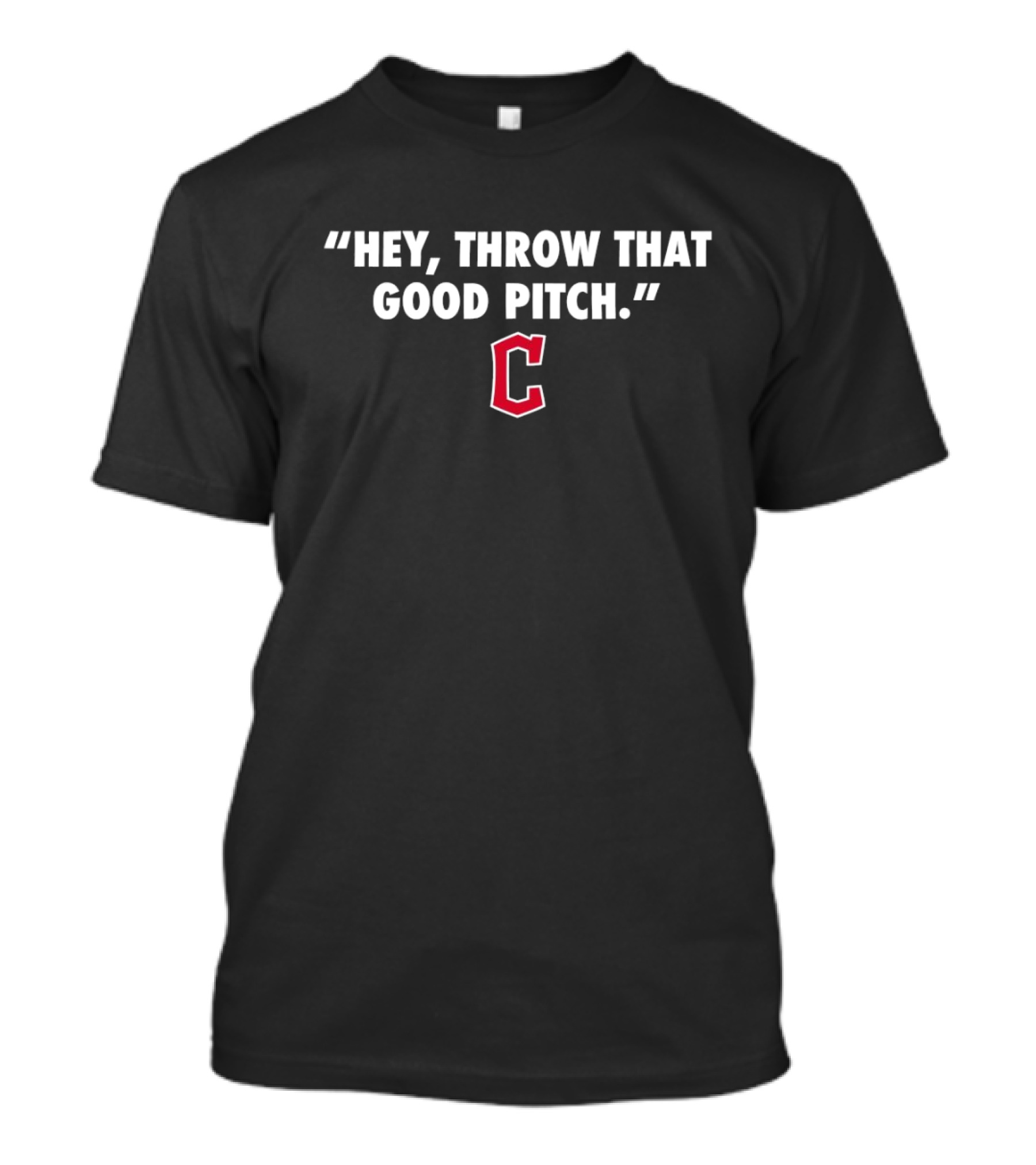 Cleveland Guardians 2024 MLB Hey, Throw That Good Pitch T-Shirt