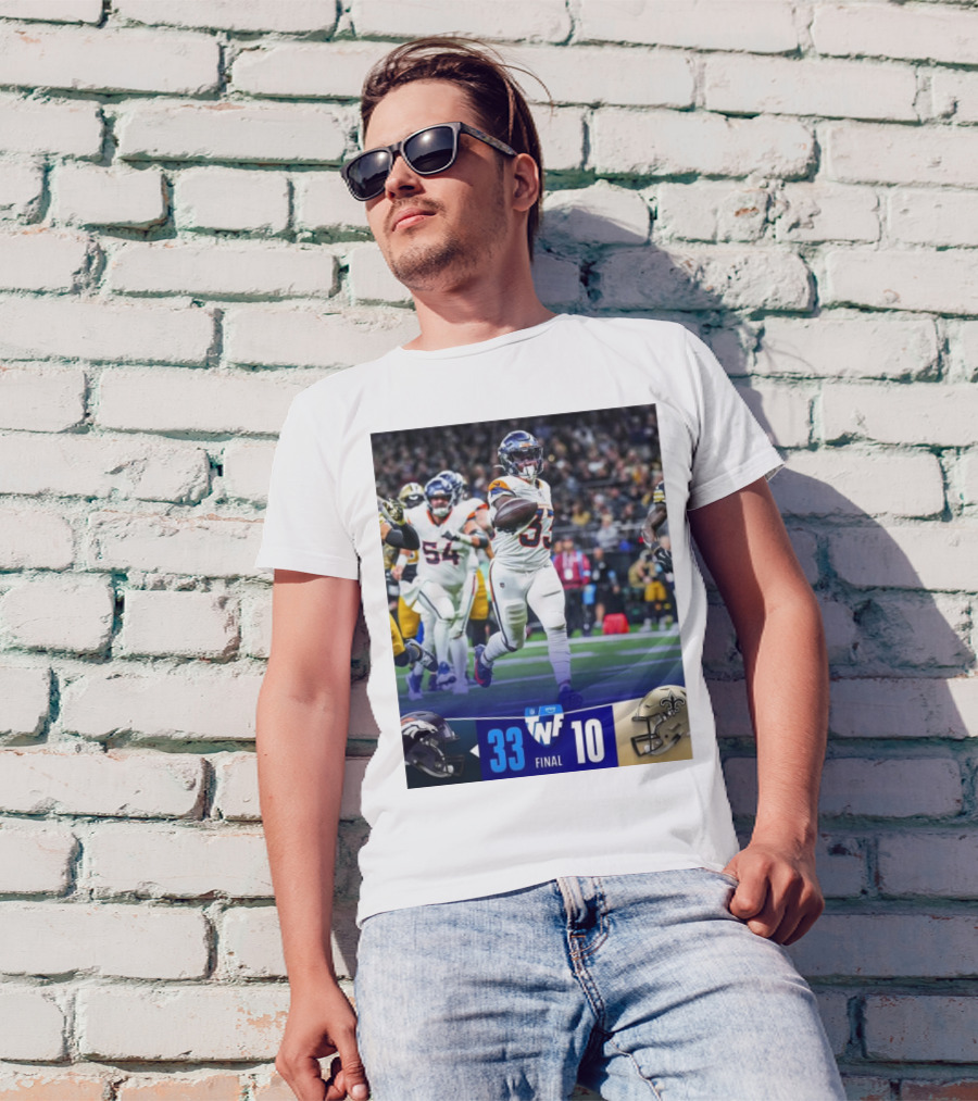 Final Score Denver Broncos 33 New Orleans Saints 10 TNF Primetime Victory T-Shirt