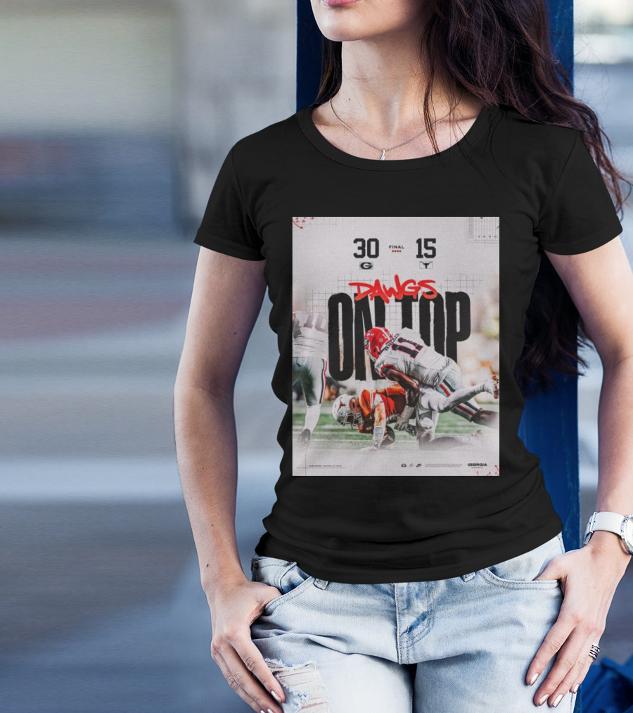 Final Georgia Bulldogs 30 – 15 Texas Longhorns Dawgs On Top T-Shirt