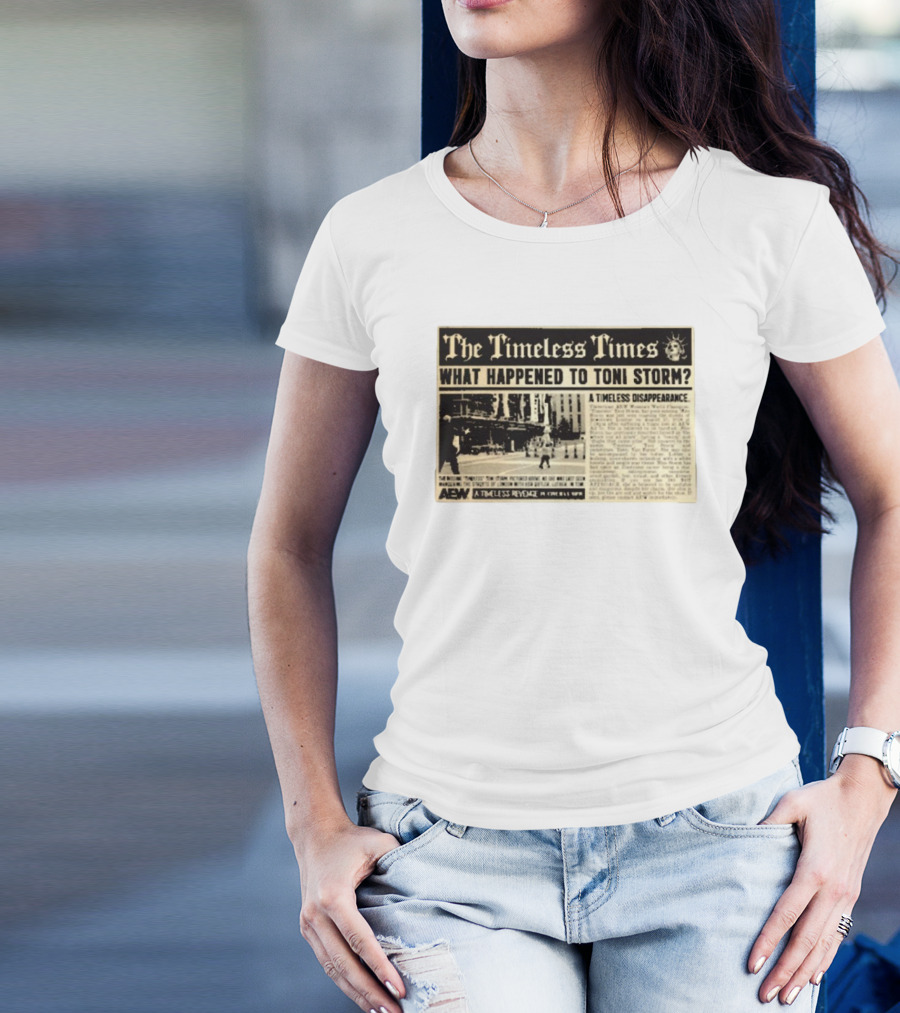 The Timeless Times What Happened To Toni Storm AEW A Timeless Disappearance T-Shirt
