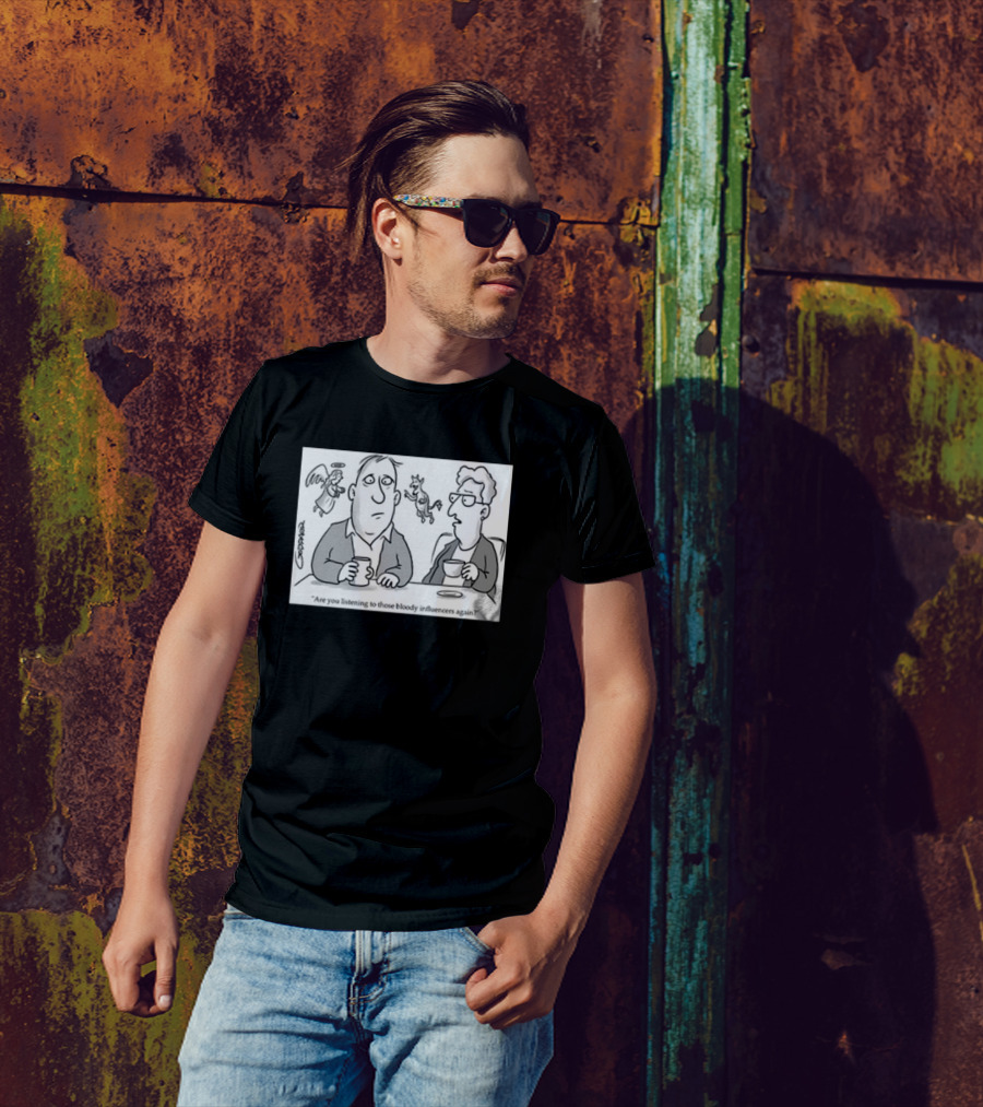 Redmolotov Are You Listening To Those Bloody Influencers Again T-Shirt