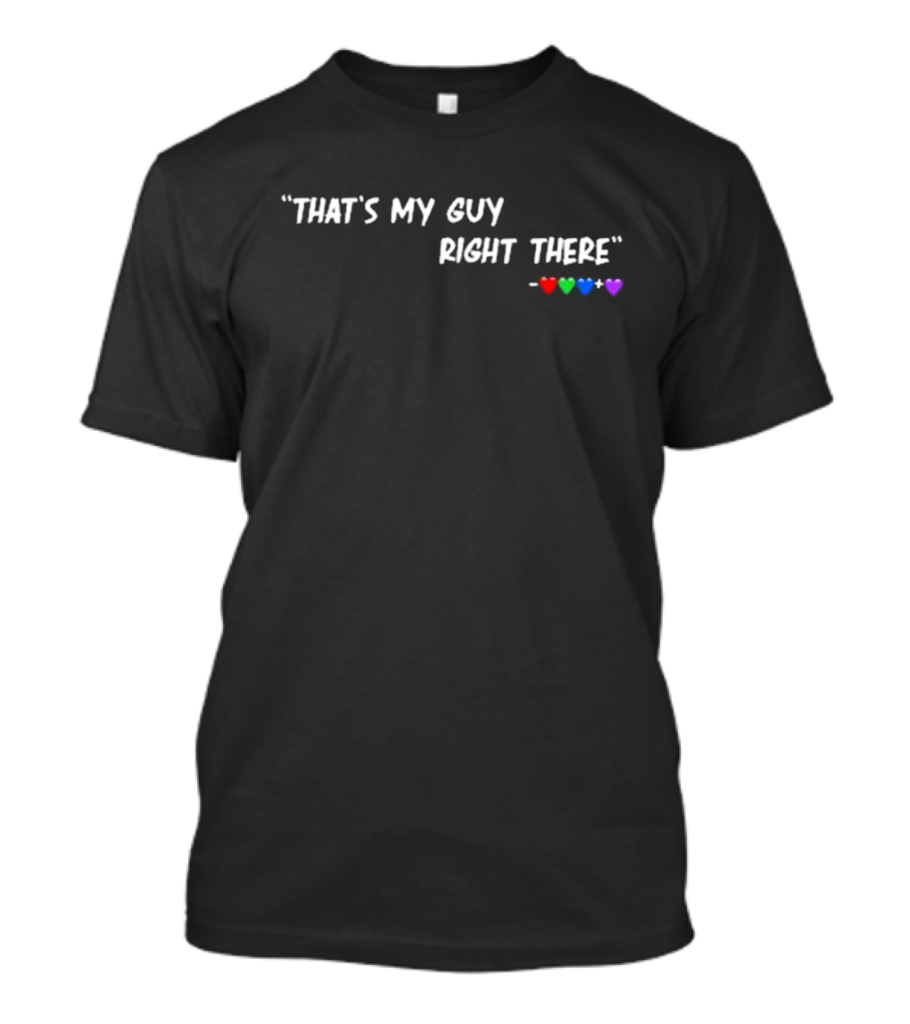 That's My Guy Right There 2024 Heart Rainbow Plus T-Shirt