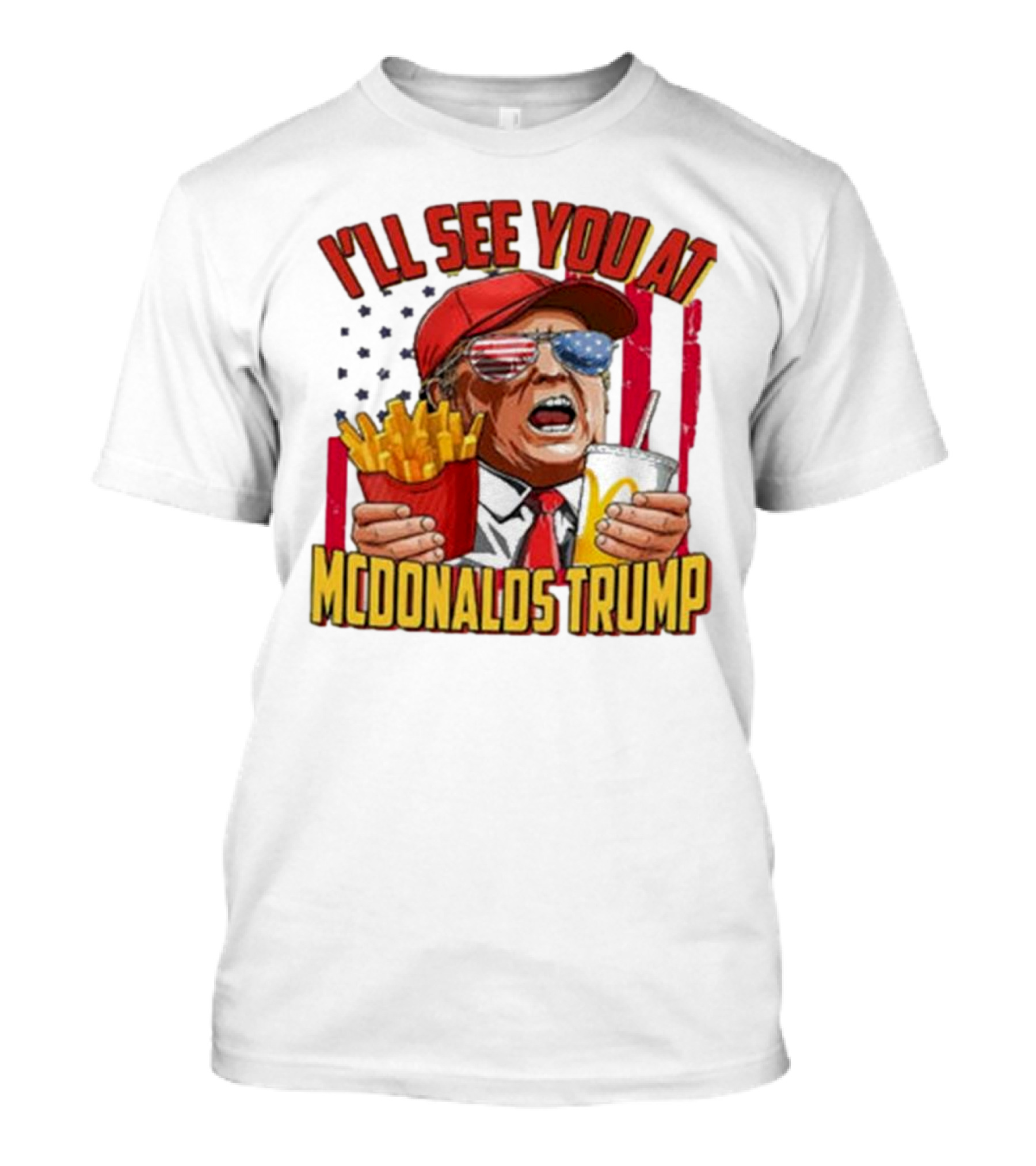 I'LL SEE YOU AT MCDONALDS TRUMP MAGA 2024 Make America Great Again T-Shirt