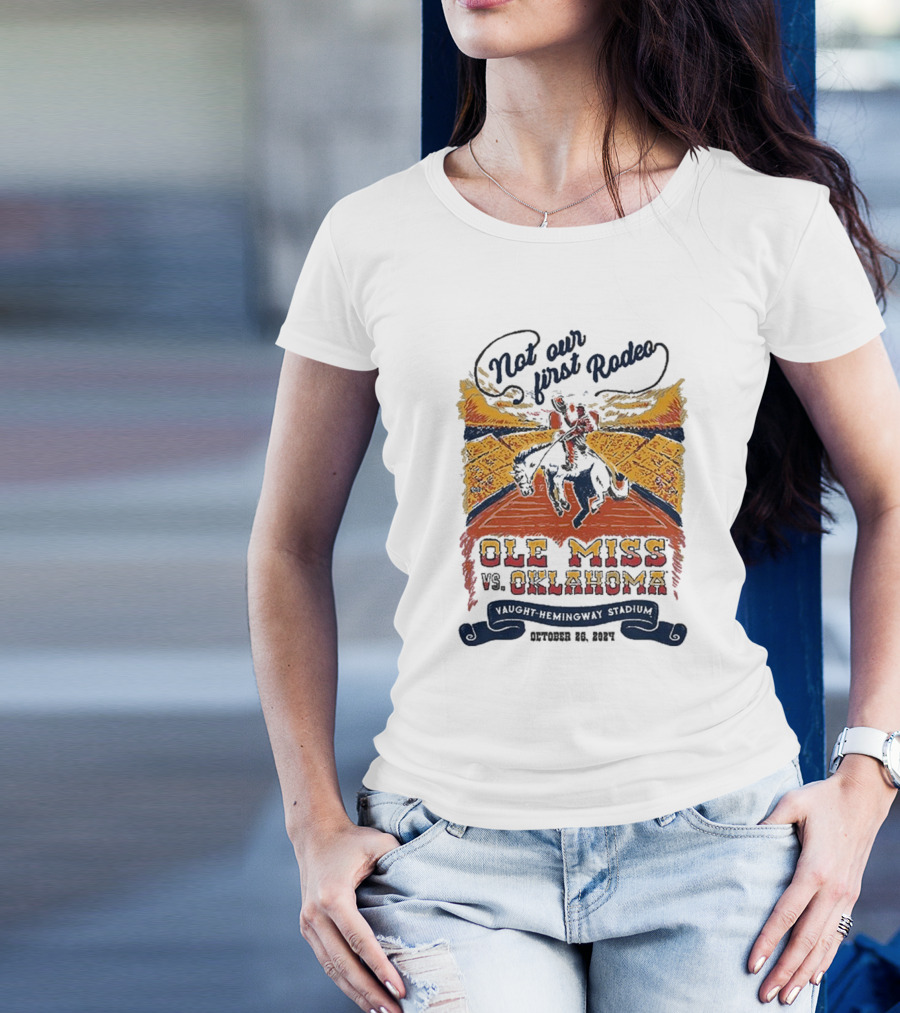 Not Our First Rodeo Ole Miss Rebels Vs Oklahoma Sooners Vaught-Hemingway Stadium October 26 T-Shirt