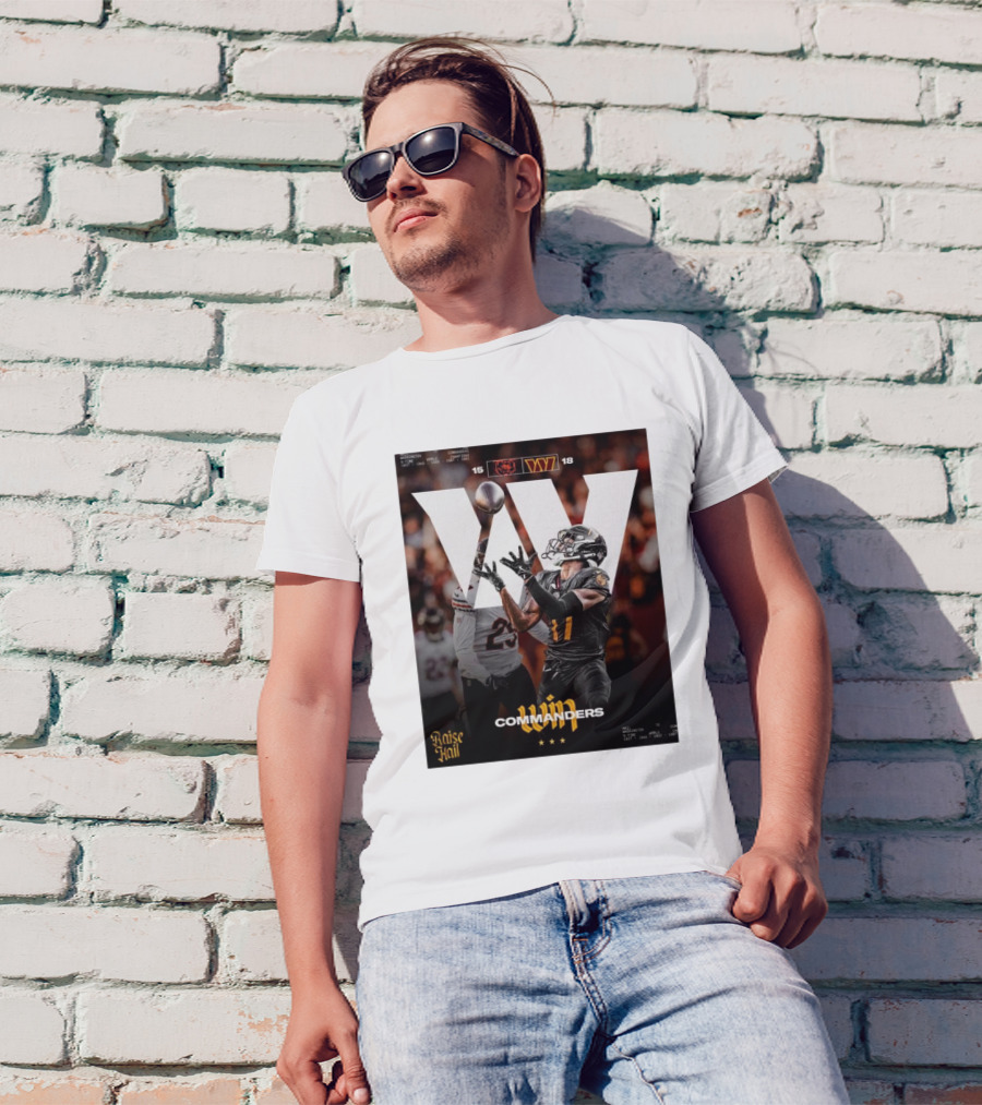 Washington Commanders Win Raise Hail 18-15 Against Chicago Bears T-Shirt