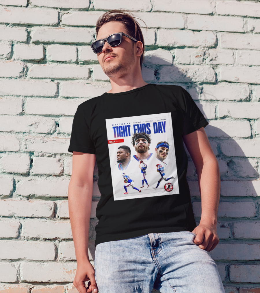 Bills Football National Tight Ends Day Quintin Morris Dawson Knox Dalton Kincaid T-Shirt