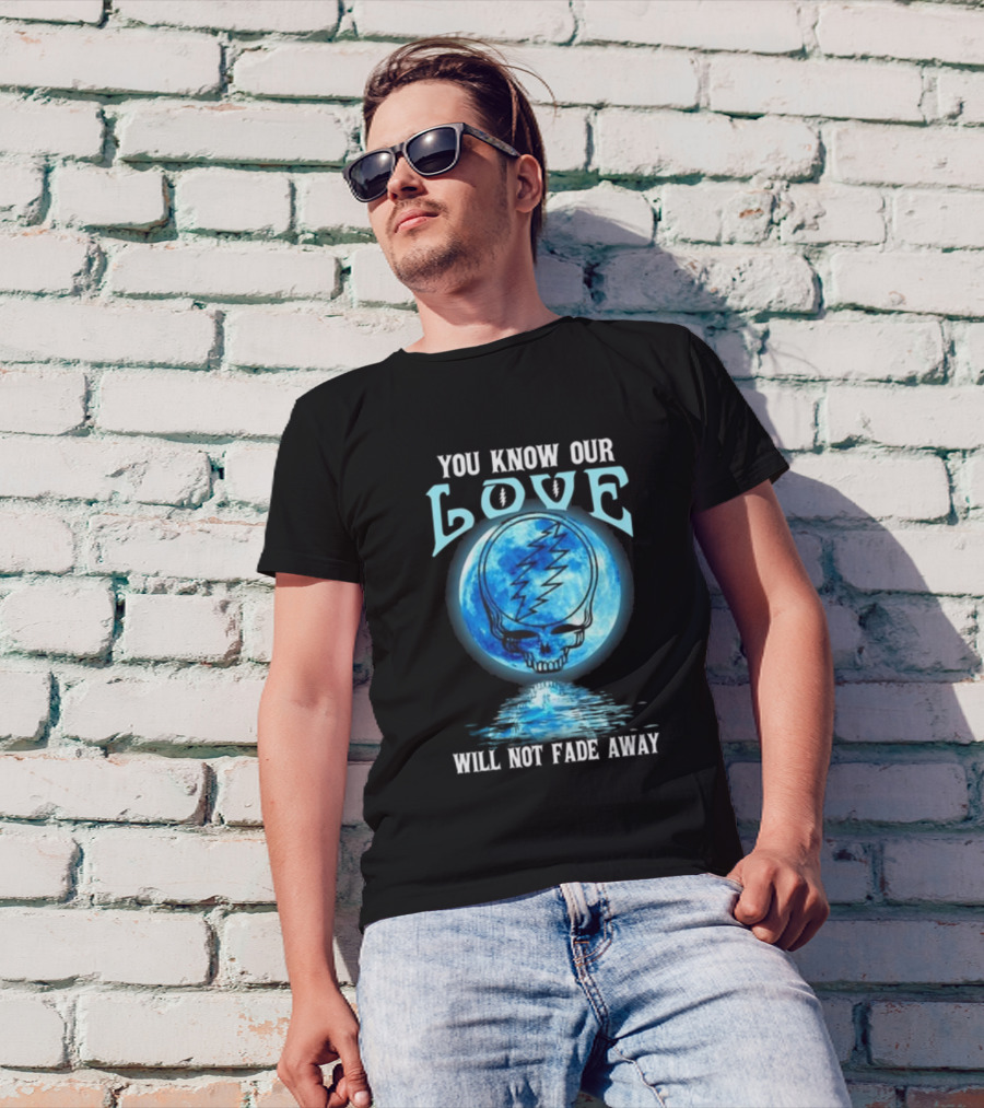 Grateful Dead You Know Our Love Will Not Fade Away Blue Skull Lightning Moon T-Shirt