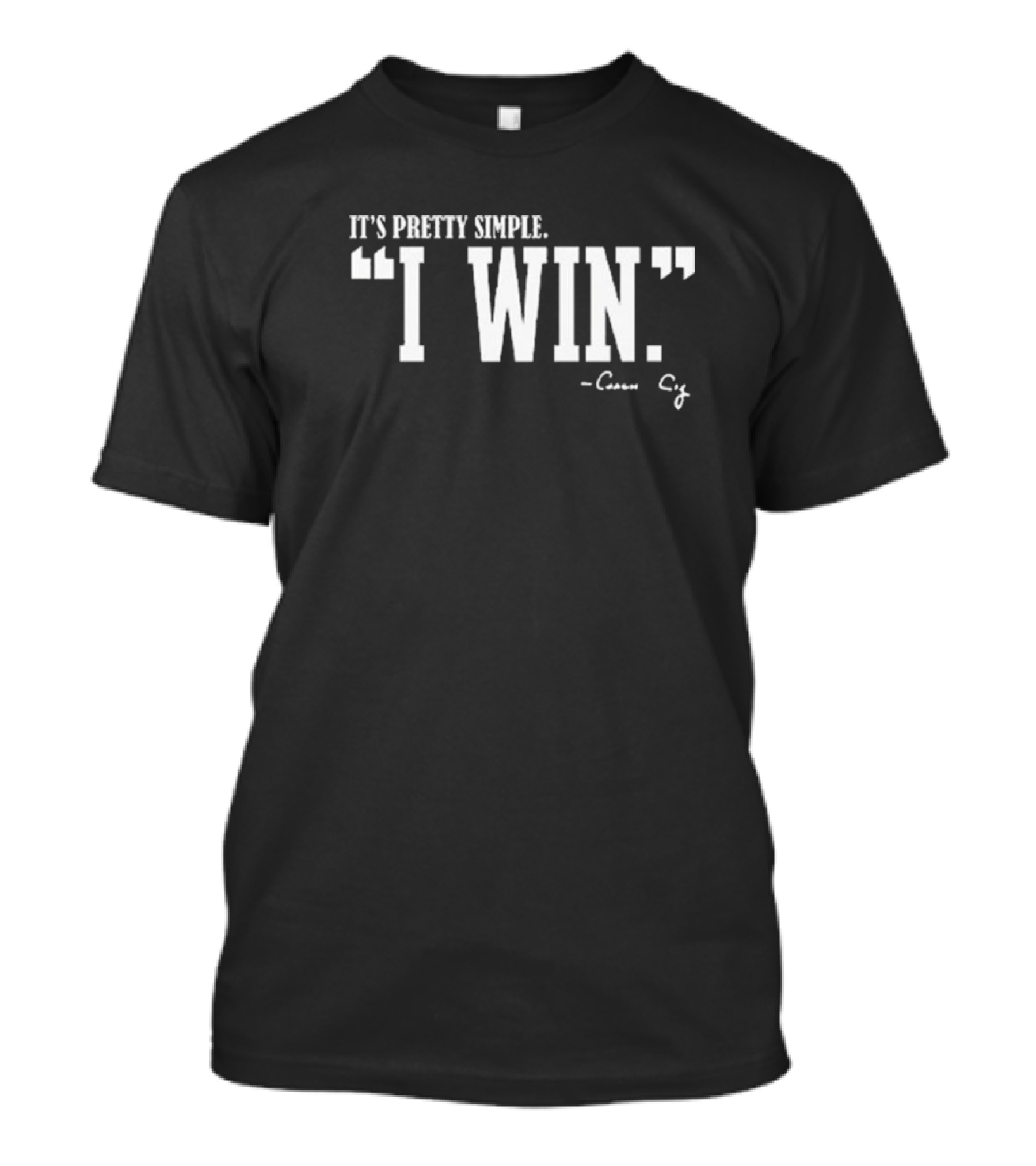 It's Pretty Simple I Win Curt Cignetti Coach Cig T-Shirt