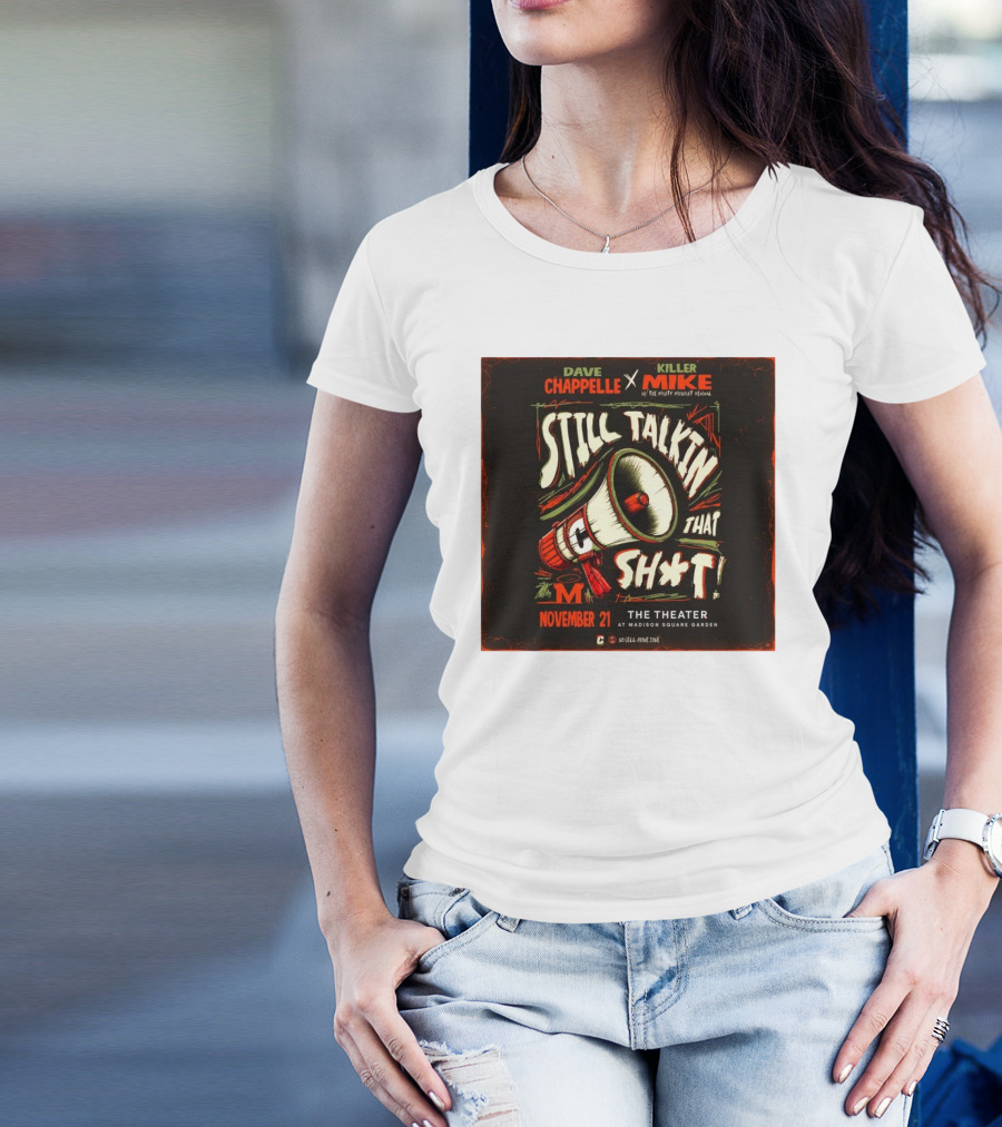 Dave Chappelle X Killer Mike Still Talkin That Shit November 21 The Theater At Madison Square Garden T-Shirt