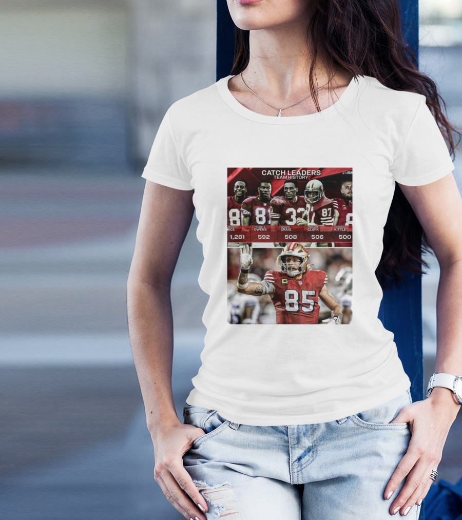 George Kittle Joins 49ers Catch Leaders Team History With 500 Receptions T-Shirt