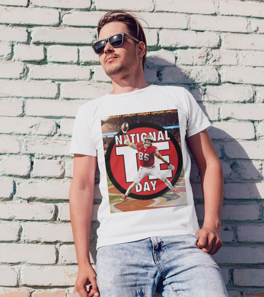 George Kittle San Francisco 49ers National TE Day The Man The Myth The T-Shirt