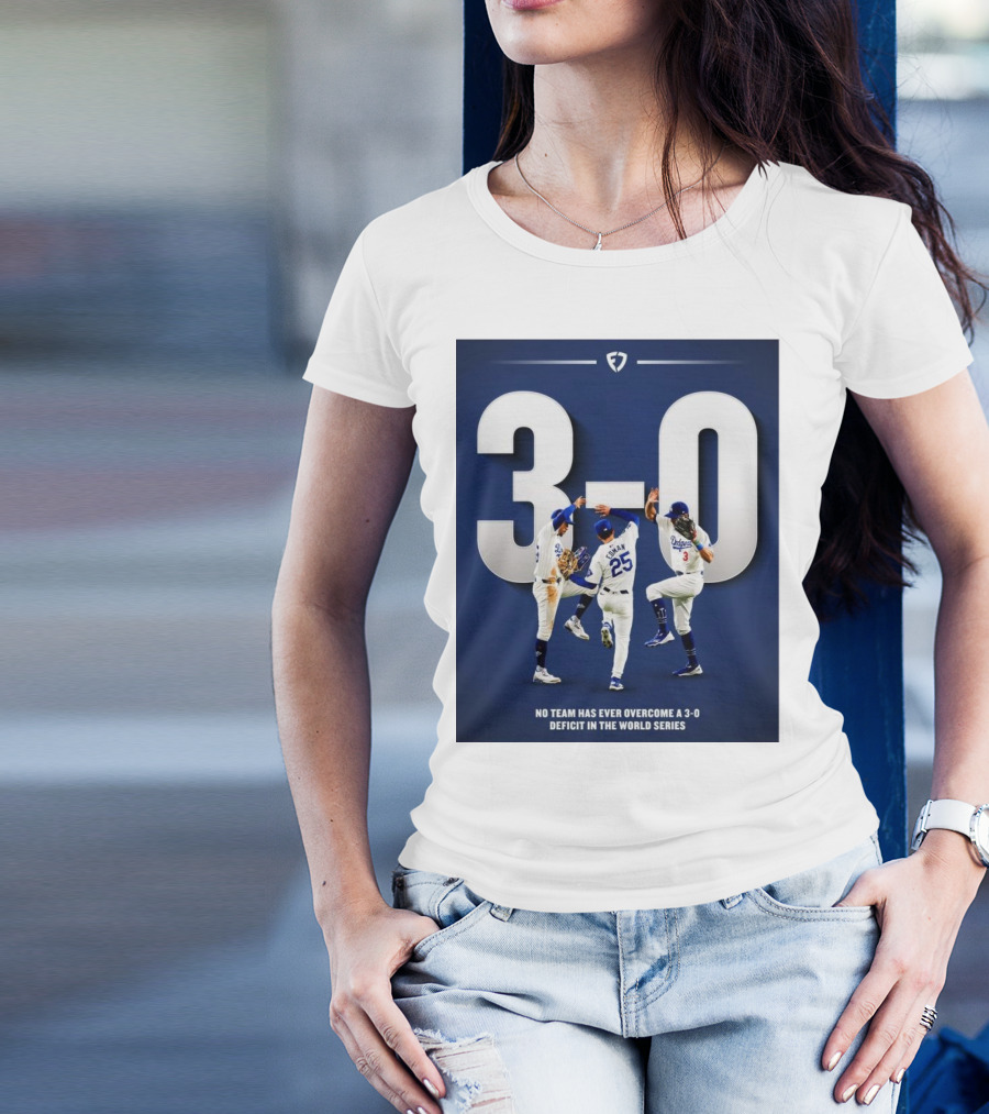 Los Angeles Dodgers No Team Has Ever Overcome A 3-0 Deficit In The World Series 3-0 T-Shirt