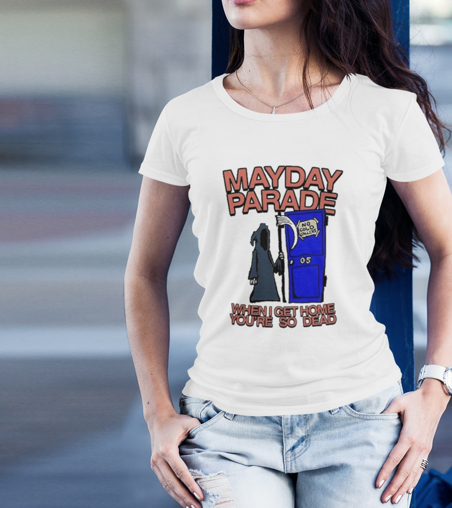 Mayday Parade 05 No Cold Callers When I Get Home You’re So Dead T-Shirt