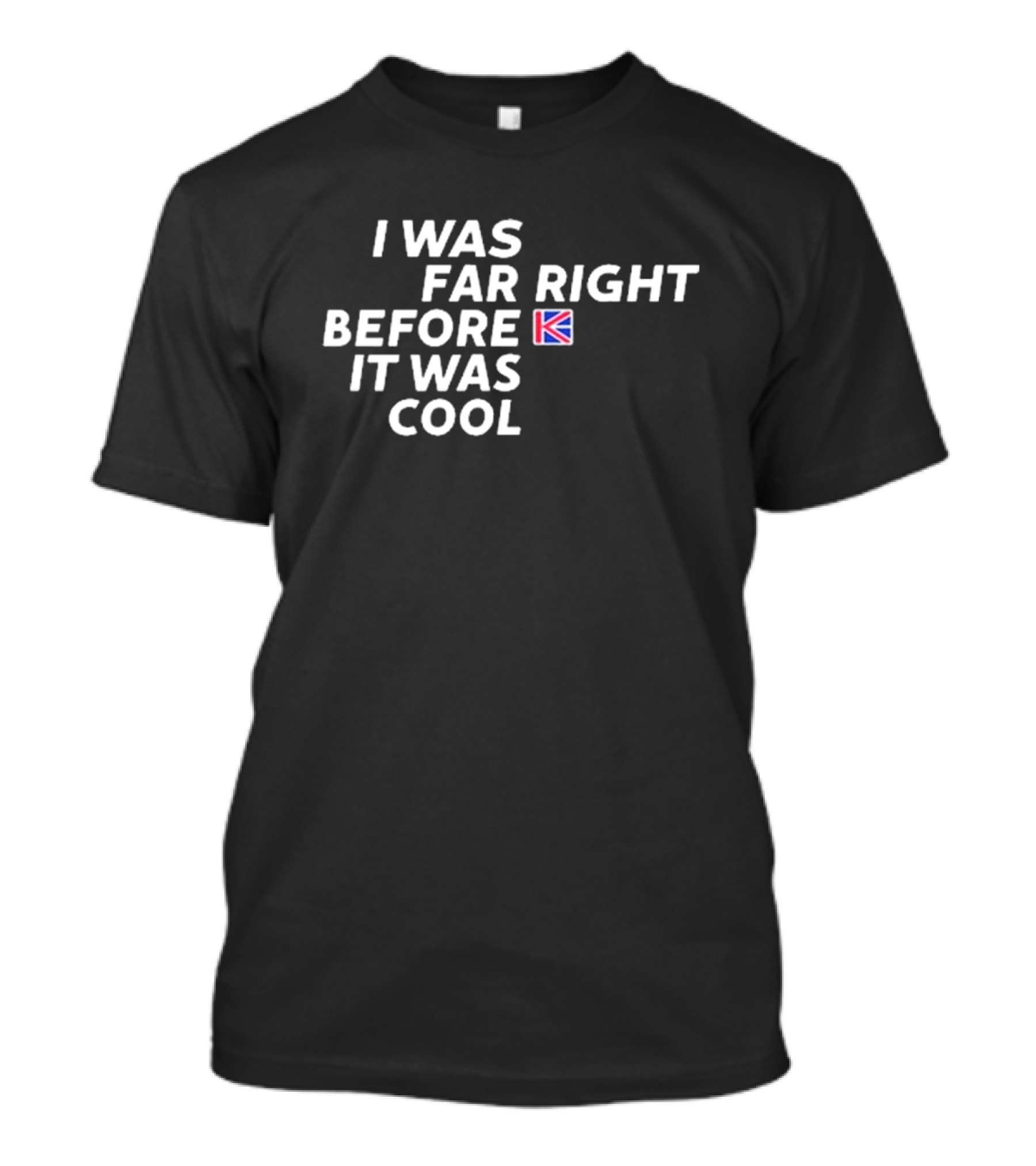 Katie Hopkins I Was Far Right Before It Was Cool UK Flag T-Shirt