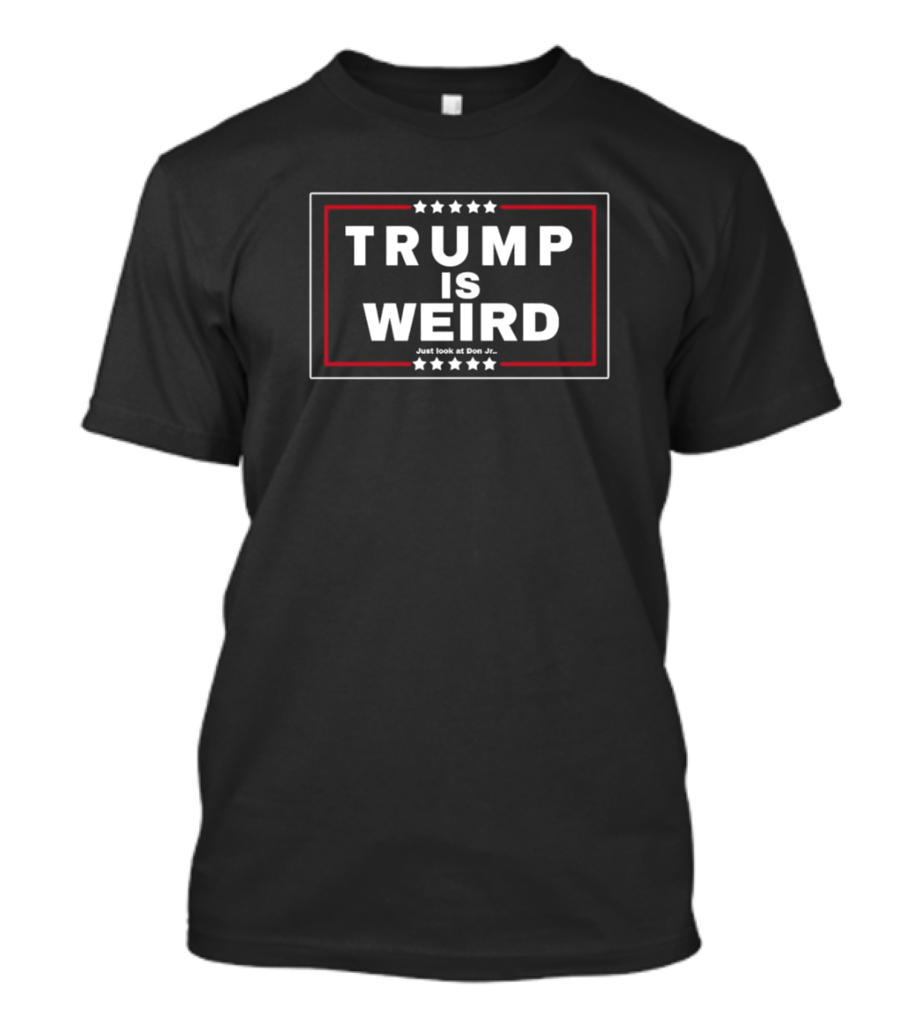 Trump Is Weird Just Look At Don Jr T-Shirt