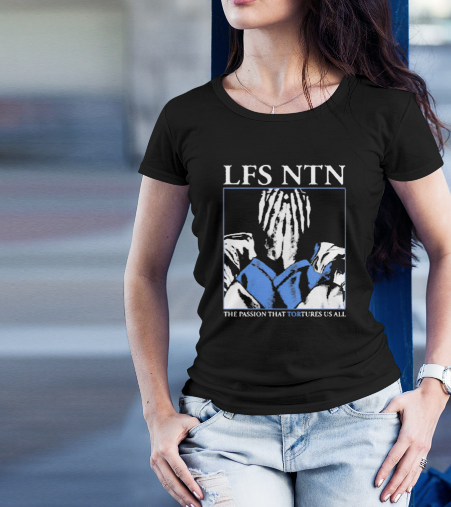 LFS NTN The Passion That Tortures Us All T-Shirt