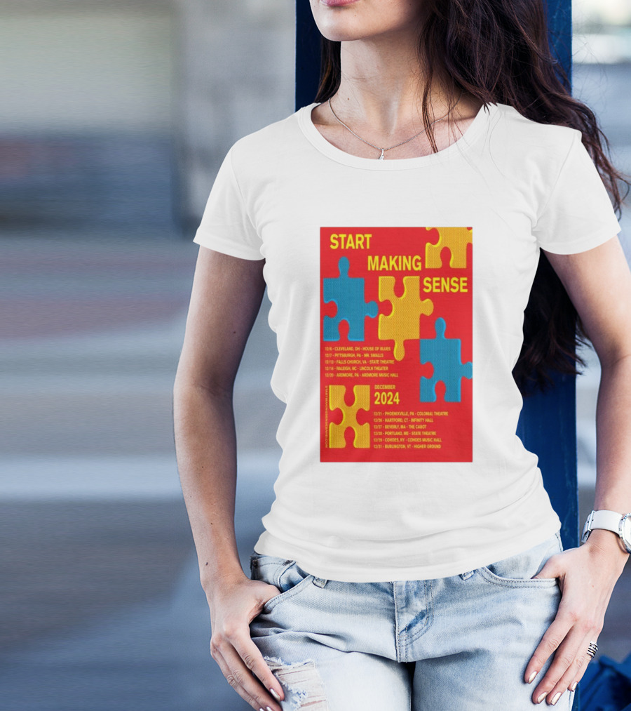 Start Making Sense Puzzle Piece Tour Poster December 2024 Dates And Locations T-Shirt