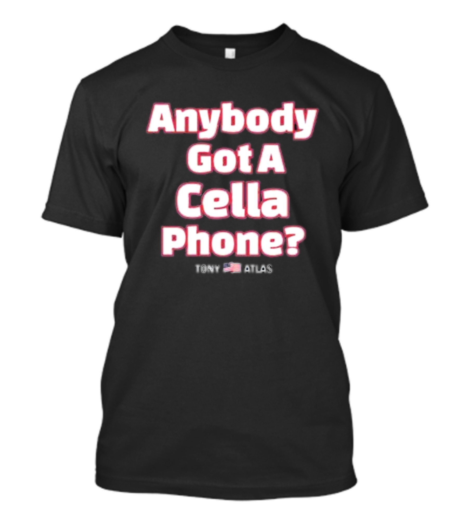 Anybody Got A Cella Phone Tony Atlas 2024 American Flag T-Shirt