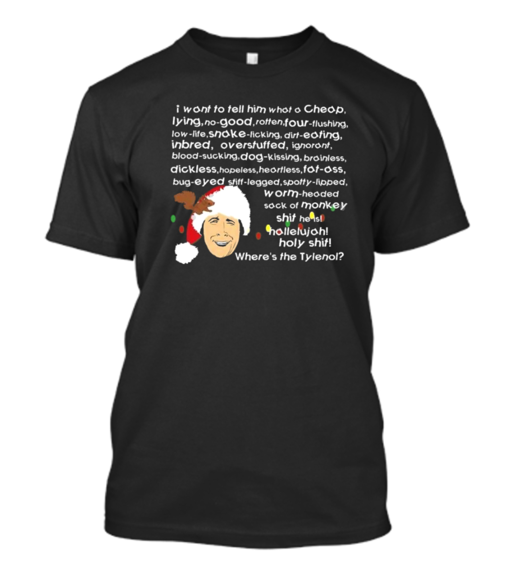 Clark Griswold Rant National Lampoons Christmas Vacation Quote Where's The Tylenol T-Shirt