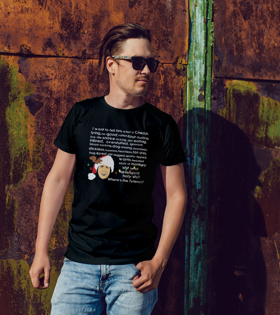 Clark Griswold Rant National Lampoons Christmas Vacation Quote Where's The Tylenol T-Shirt