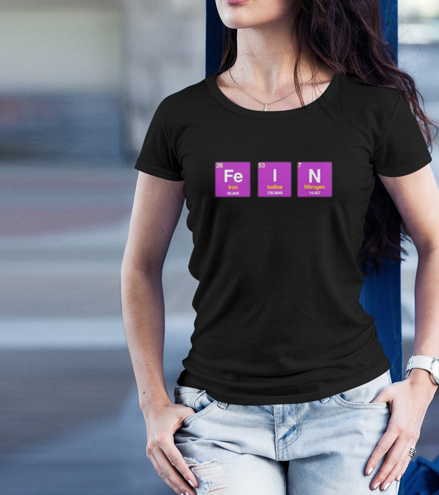 Funny Ahh FEIN Elements Iron Iodine Nitrogen Chemistry Blocks T-Shirt