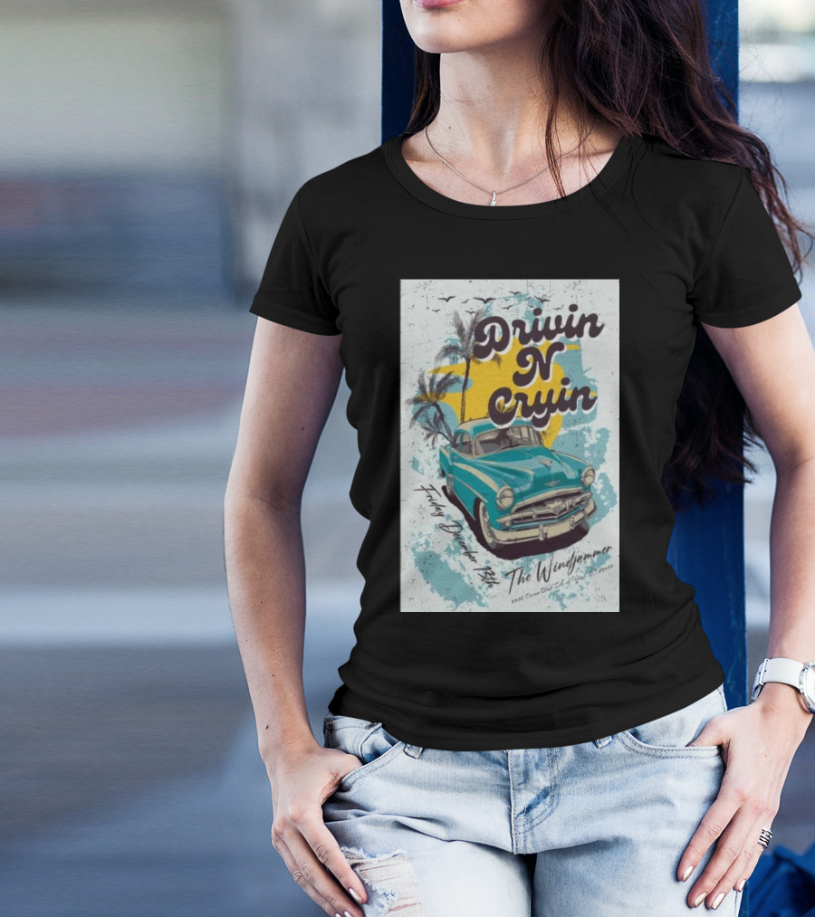 Drivin N Cryin Vintage Car Beach Vibes December 13 2024 The Windjammer Isle Of Palms SC T-Shirt