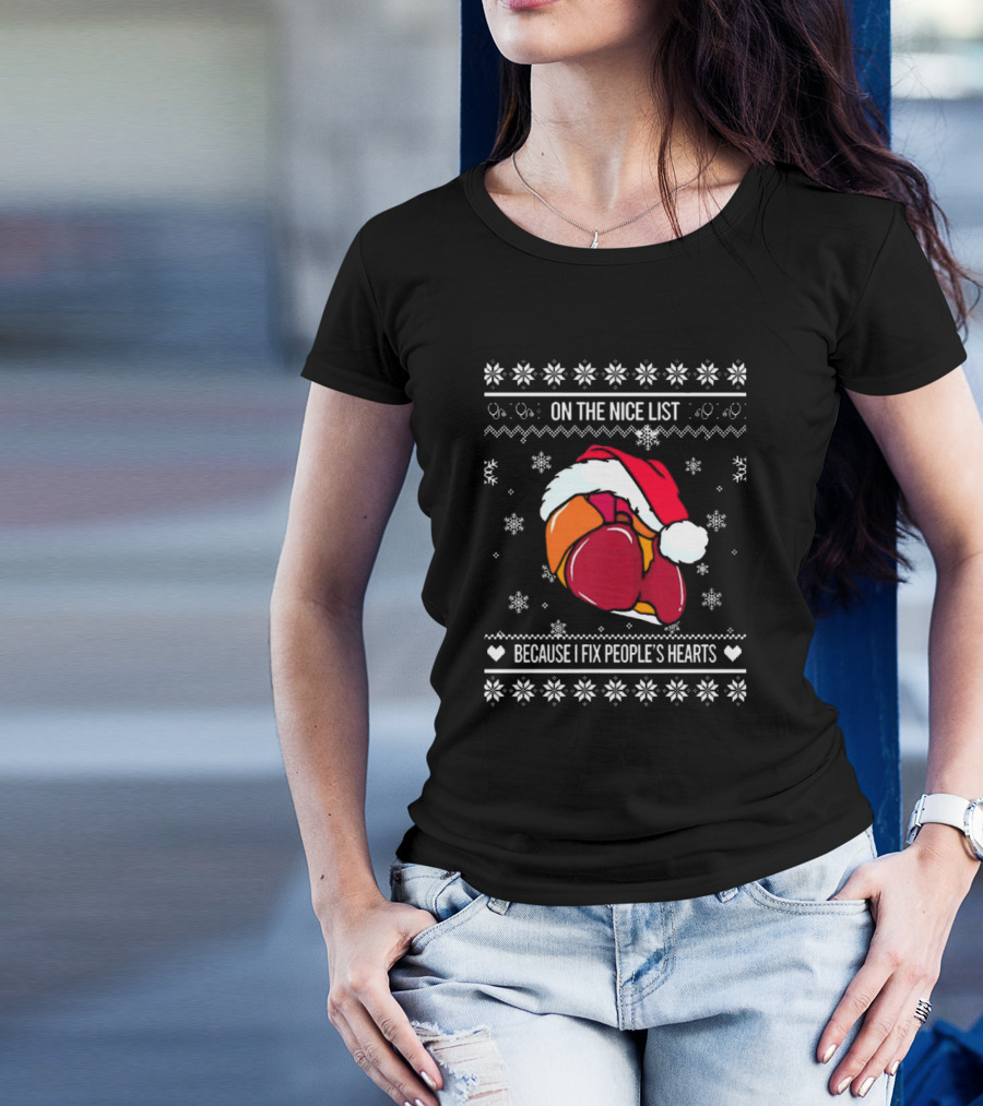On The Nice List Because I Fix People’s Hearts Cardiologist Ugly Christmas Sweater 2024 Santa Hat Heart T-Shirt