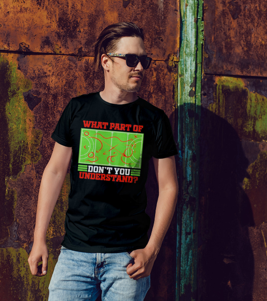 What Part Of Don't You Understand Sports Strategy Diagram T-Shirt